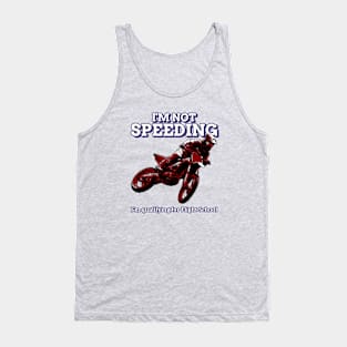 I'm Not Speeding, I'm Qualifying For Flight School Tank Top